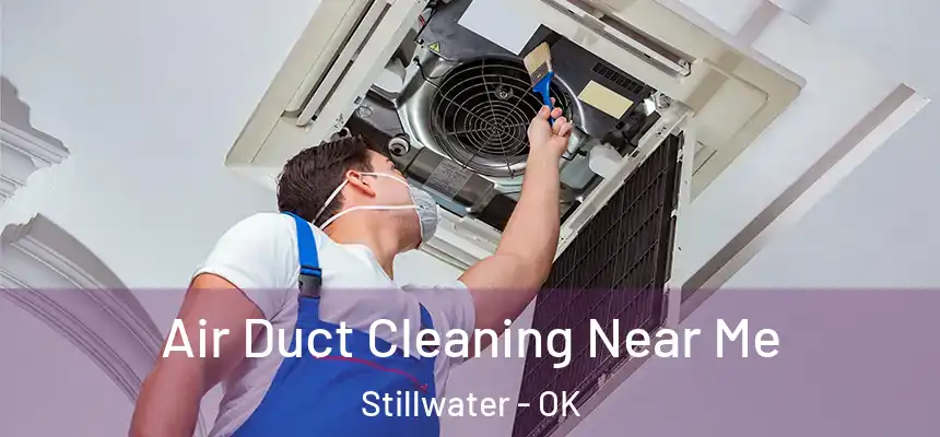 Air Duct Cleaning Near Me Stillwater - OK