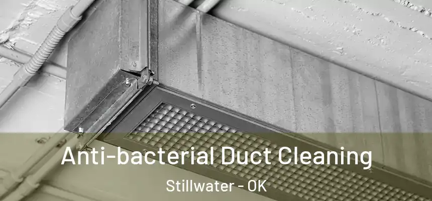  Anti-bacterial Duct Cleaning Stillwater - OK