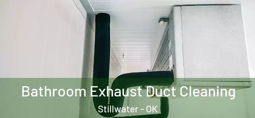  Bathroom Exhaust Duct Cleaning Stillwater - OK