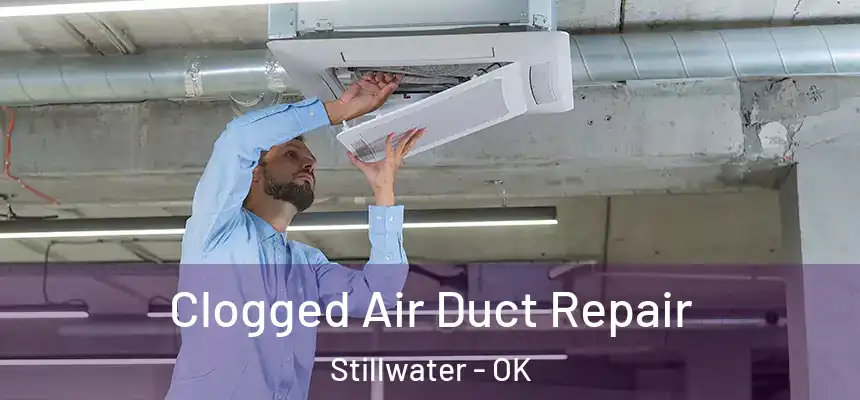  Clogged Air Duct Repair Stillwater - OK