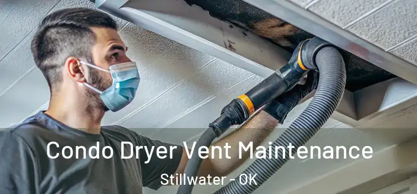 Condo Dryer Vent Maintenance Stillwater - OK