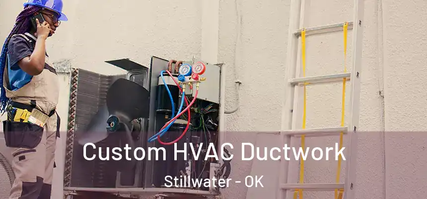  Custom HVAC Ductwork Stillwater - OK