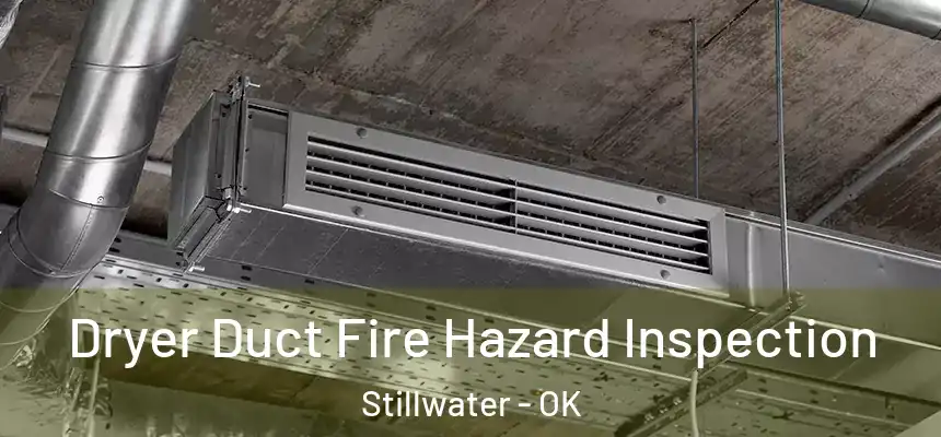  Dryer Duct Fire Hazard Inspection Stillwater - OK