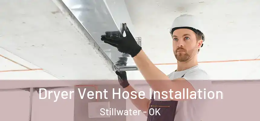  Dryer Vent Hose Installation Stillwater - OK