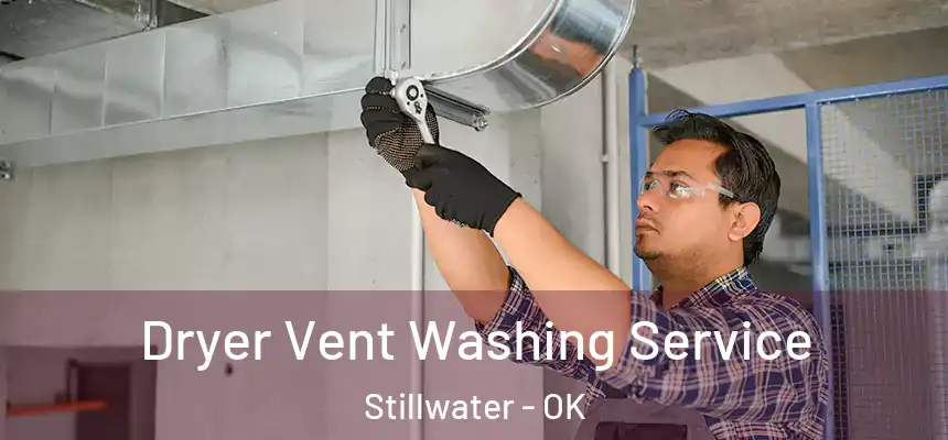  Dryer Vent Washing Service Stillwater - OK