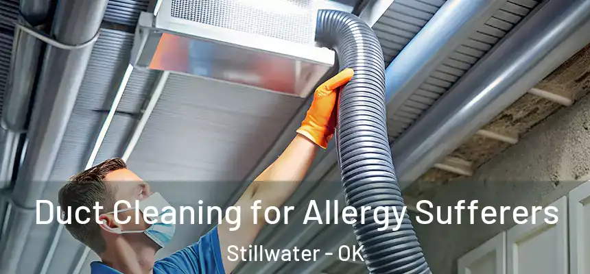  Duct Cleaning for Allergy Sufferers Stillwater - OK