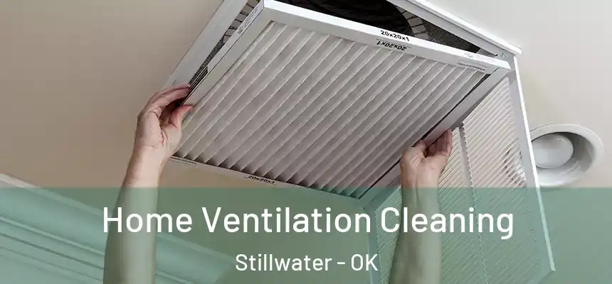 Home Ventilation Cleaning Stillwater - OK