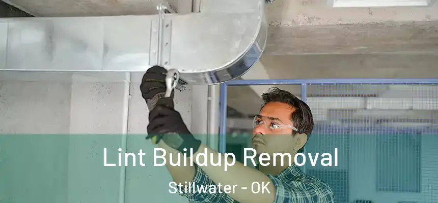  Lint Buildup Removal Stillwater - OK