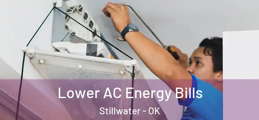  Lower AC Energy Bills Stillwater - OK