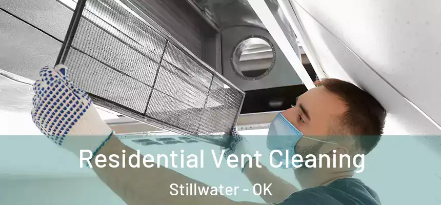  Residential Vent Cleaning Stillwater - OK