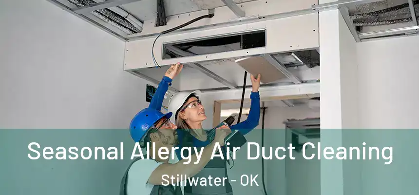 Seasonal Allergy Air Duct Cleaning Stillwater - OK