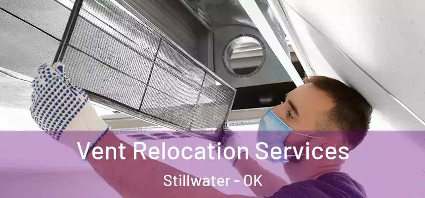  Vent Relocation Services Stillwater - OK